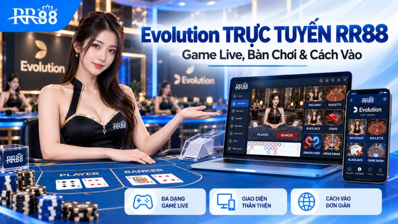 Evolution TRỰC TUYẾN RR88: Game Live, Bàn Chơi & Cách Vào